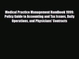 Medical Practice Management Handbook 1999: Policy Guide to Accounting and Tax Issues Daily