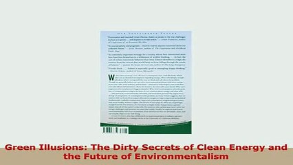 Download  Green Illusions The Dirty Secrets of Clean Energy and the Future of Environmentalism Read Online