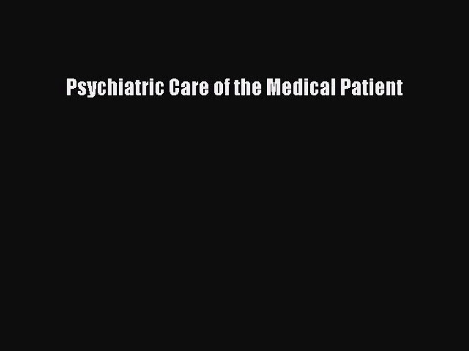 Download Psychiatric Care of the Medical Patient Ebook Free