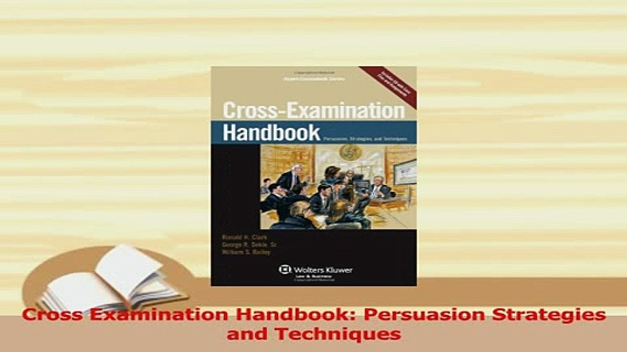 Read  Cross Examination Handbook Persuasion Strategies and Techniques Ebook Free