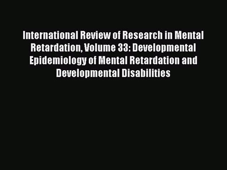 Read International Review of Research in Mental Retardation Volume 33: Developmental Epidemiology