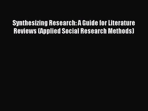 Read Synthesizing Research: A Guide for Literature Reviews (Applied Social Research Methods)