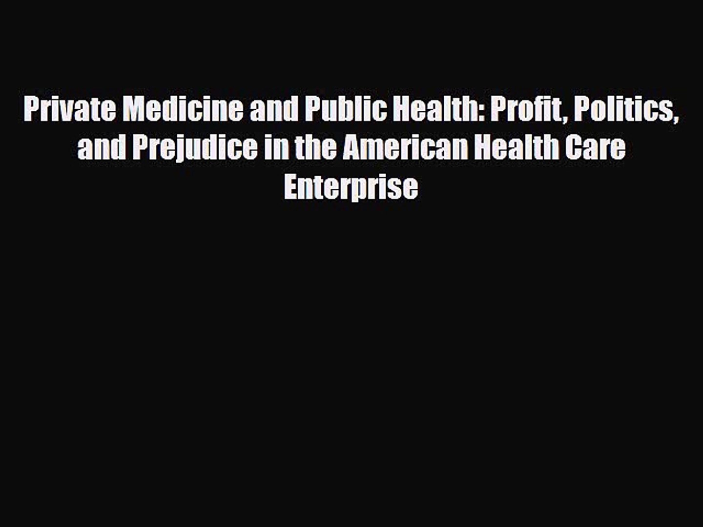 ⁣Private Medicine and Public Health: Profit Politics and Prejudice in the American Health Care