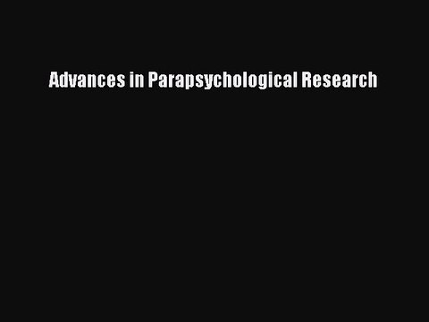 Read Advances in Parapsychological Research Ebook Free