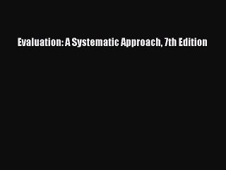 Read Evaluation: A Systematic Approach 7th Edition Ebook Free