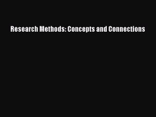 Read Research Methods: Concepts and Connections Ebook Free