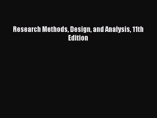 Read Research Methods Design and Analysis 11th Edition PDF Online