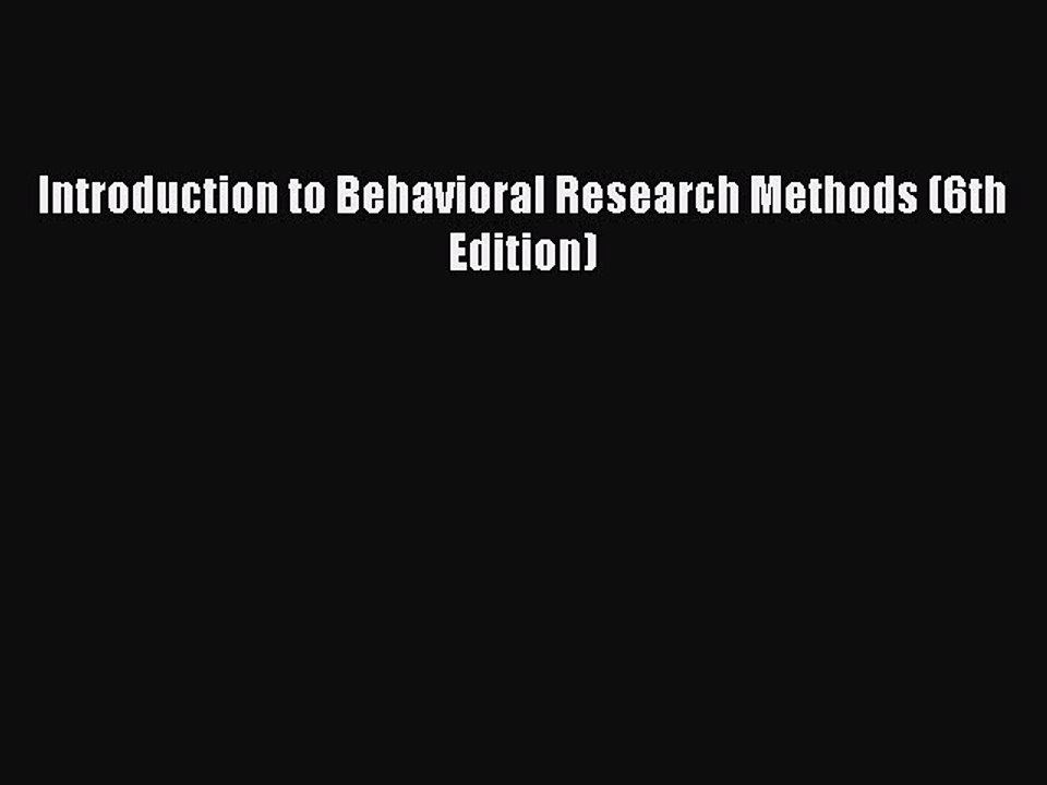 Read Introduction to Behavioral Research Methods (6th Edition) PDF Online