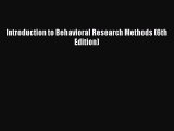 Read Introduction to Behavioral Research Methods (6th Edition) PDF Online