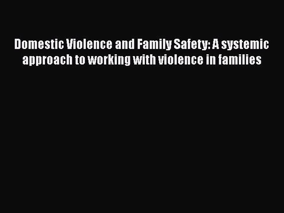 [Read book] Domestic Violence and Family Safety: A systemic approach to working with violence