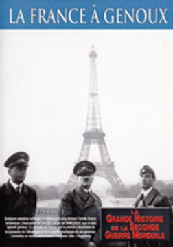 La Grande Histoire de la Seconde Guerre mondiale - Épisode 3 - La France à Genoux
