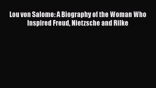 [Read book] Lou von Salome: A Biography of the Woman Who Inspired Freud Nietzsche and Rilke