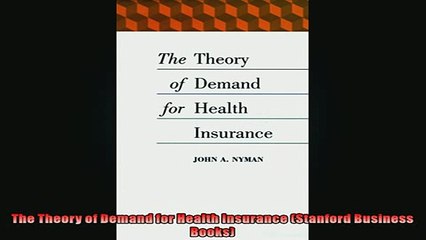 Free PDF Downlaod  The Theory of Demand for Health Insurance Stanford Business Books READ ONLINE