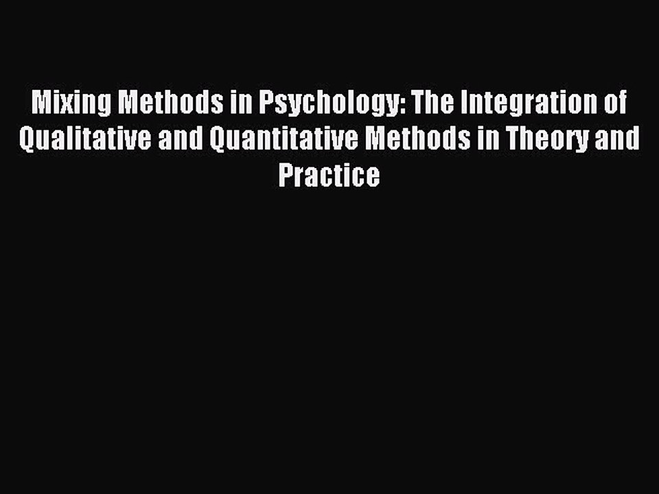 Read Mixing Methods in Psychology: The Integration of Qualitative and Quantitative Methods