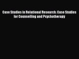 Read Case Studies in Relational Research: Case Studies for Counselling and Psychotherapy Ebook