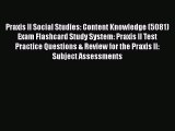 Download Praxis II Social Studies: Content Knowledge (5081) Exam Flashcard Study System: Praxis