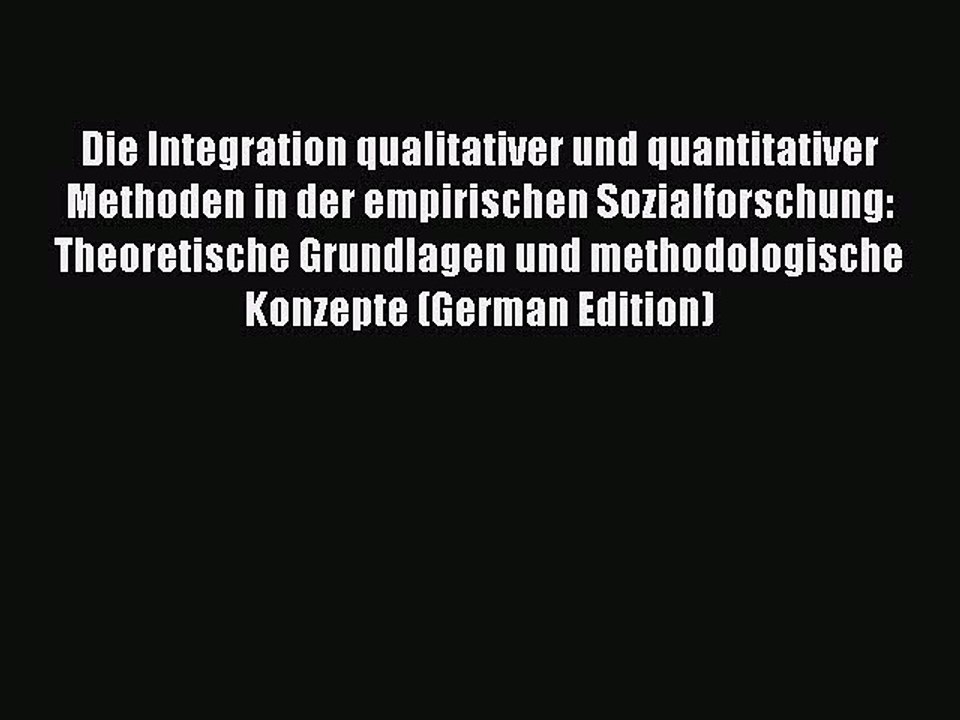 Read Die Integration qualitativer und quantitativer Methoden in der empirischen Sozialforschung: