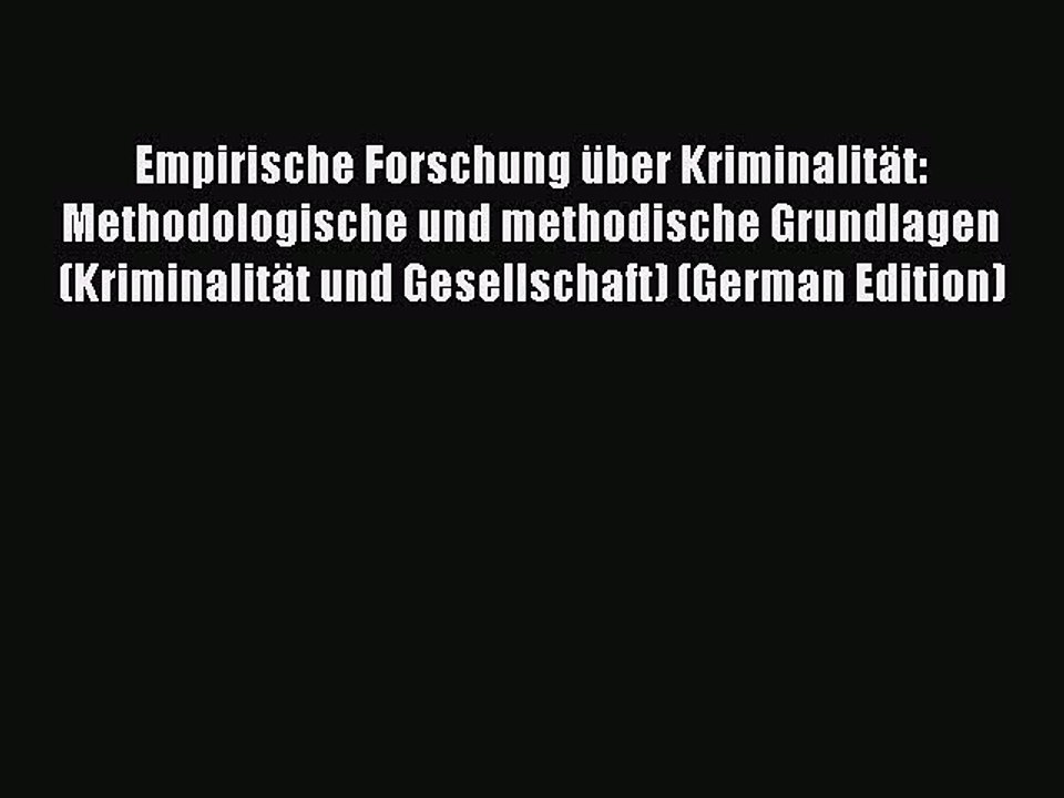 Download Empirische Forschung über Kriminalität: Methodologische und methodische Grundlagen