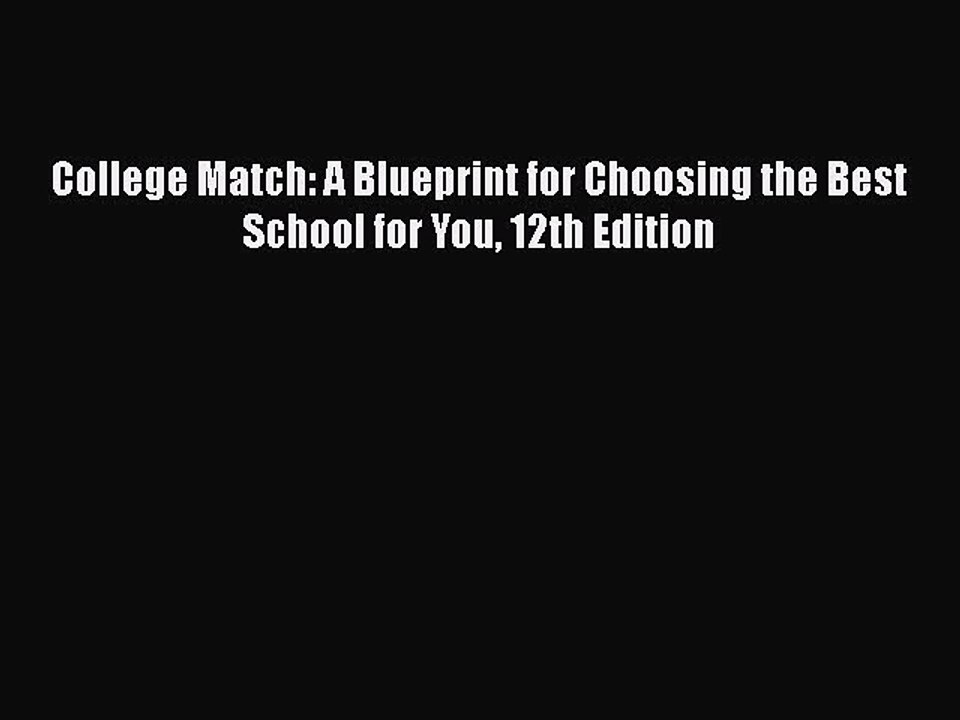 PDF College Match: A Blueprint for Choosing the Best School for You 12th Edition  Read Online