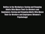 [Read book] Bullies in the Workplace: Seeing and Stopping Adults Who Abuse Their Co-Workers