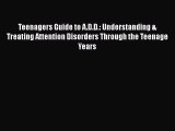 [Read book] Teenagers Guide to A.D.D.: Understanding & Treating Attention Disorders Through