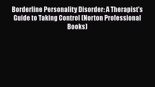 [Read book] Borderline Personality Disorder: A Therapist's Guide to Taking Control (Norton