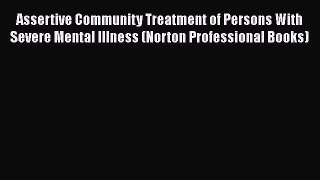 [Read book] Assertive Community Treatment of Persons With Severe Mental Illness (Norton Professional