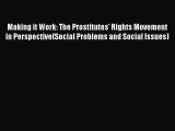 Read Making it Work: The Prostitutes' Rights Movement in Perspective(Social Problems and Social