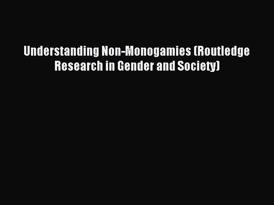 Read Understanding Non-Monogamies (Routledge Research in Gender and Society) Ebook Free