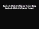 [PDF] Handbook of Pediatric Physical Therapy (Long Handbook of Pediatric Physical Therapy)