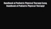 [PDF] Handbook of Pediatric Physical Therapy (Long Handbook of Pediatric Physical Therapy)