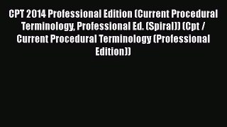 [PDF] CPT 2014 Professional Edition (Current Procedural Terminology Professional Ed. (Spiral))