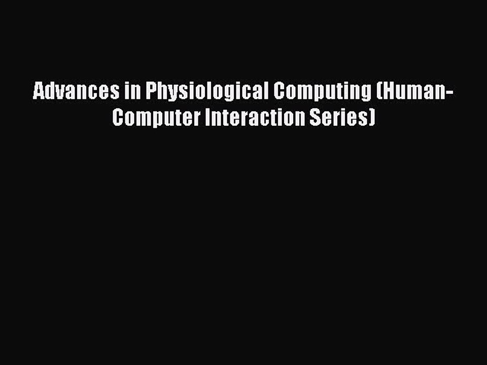 Read Advances in Physiological Computing (Human-Computer Interaction Series) Ebook Free
