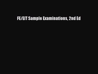 Download FE/EIT Sample Examinations 2nd Ed Free Books