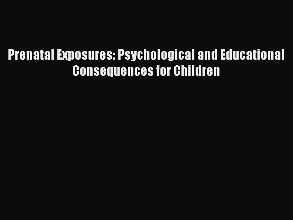 Download Prenatal Exposures: Psychological and Educational Consequences for Children PDF Free