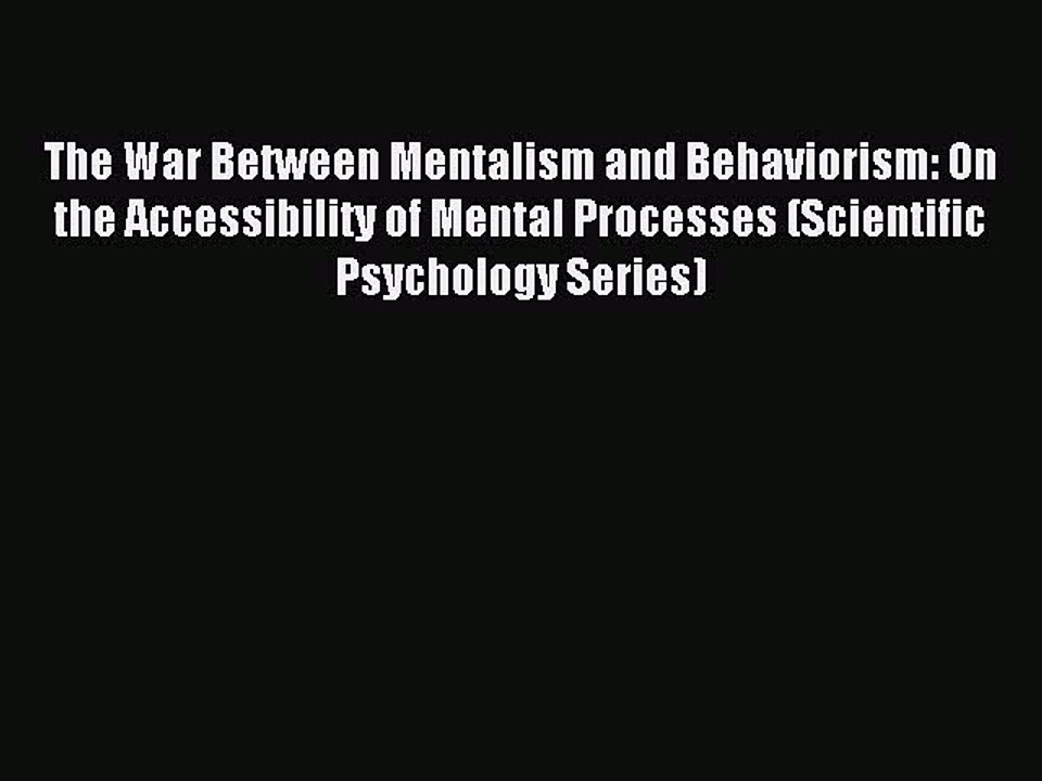 Read The War Between Mentalism and Behaviorism: On the Accessibility of Mental Processes (Scientific