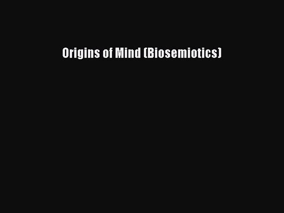 Read Origins of Mind (Biosemiotics) Ebook Free