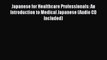 [PDF] Japanese for Healthcare Professionals: An Introduction to Medical Japanese (Audio CD