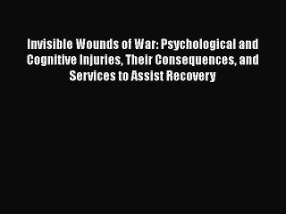 [Read book] Invisible Wounds of War: Psychological and Cognitive Injuries Their Consequences