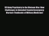 [Read book] US Army Psychiatry in the Vietnam War: New Challenges in Extended Counterinsurgency