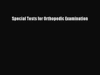 [PDF] Special Tests for Orthopedic Examination [Download] Full Ebook