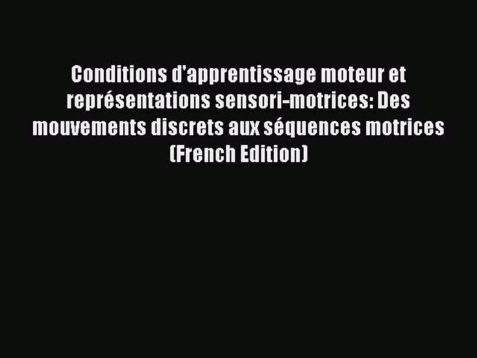 Read Conditions d'apprentissage moteur et représentations sensori-motrices: Des mouvements