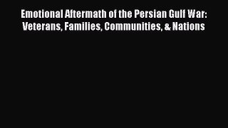 [Read book] Emotional Aftermath of the Persian Gulf War: Veterans Families Communities & Nations
