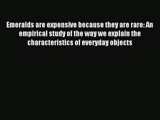 Read Emeralds are expensive because they are rare: An empirical study of the way we explain