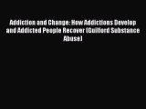 [Read book] Addiction and Change: How Addictions Develop and Addicted People Recover (Guilford