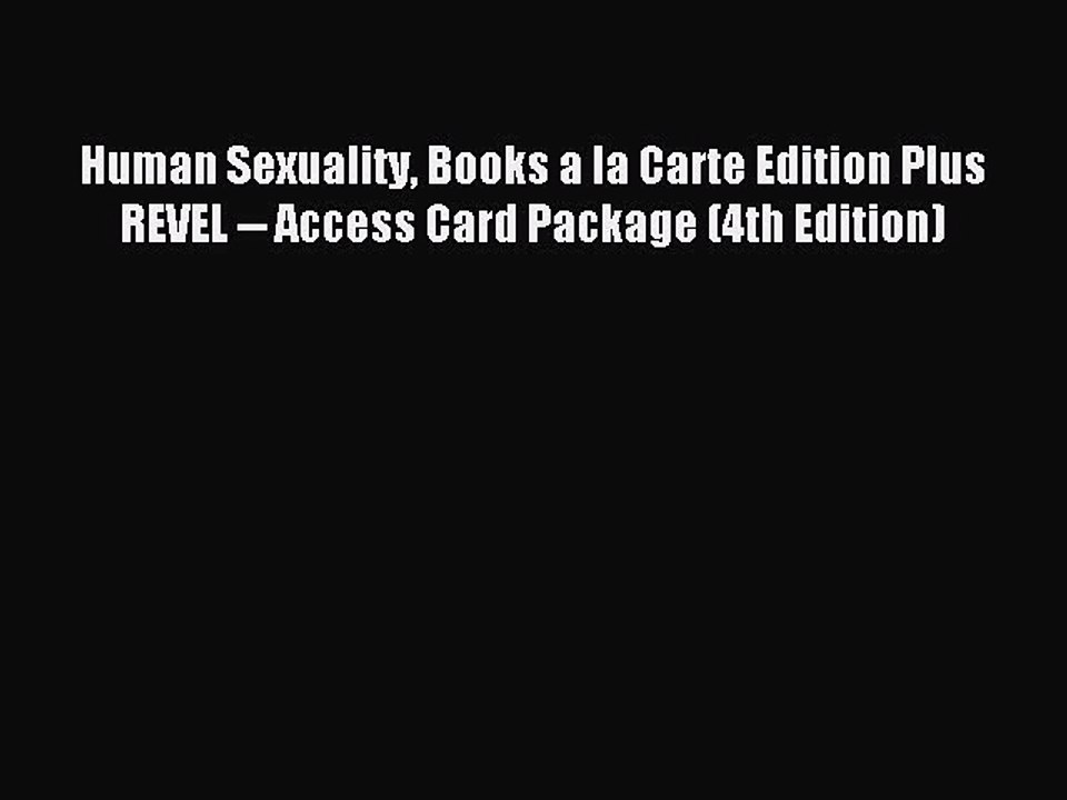 Read Human Sexuality Books a la Carte Edition Plus REVEL -- Access Card Package (4th Edition)