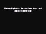 Disease Diplomacy: International Norms and Global Health Security [Download] Full Ebook