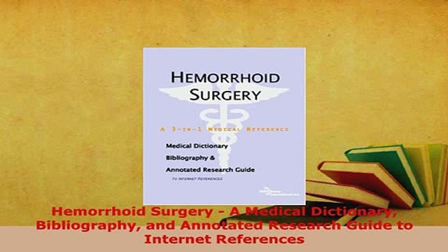 PDF Hemorrhoid Surgery A Medical Dictionary Bibliography and Annotated Research Guide to Read Full Ebook
