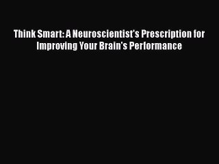 [Read book] Think Smart: A Neuroscientist's Prescription for Improving Your Brain's Performance