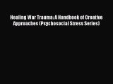 [Read book] Healing War Trauma: A Handbook of Creative Approaches (Psychosocial Stress Series)
